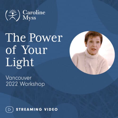 Caroline Myss - Video On-Demand Workshop - The Power of Your Light - Vancouver 2022