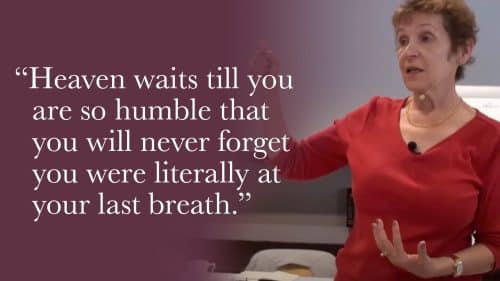 Heaven waits till you are so humble that you will never forget you were literally at your last breath.