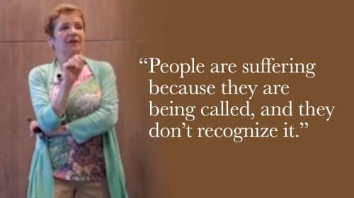 People are suffering because they are being called, and they don’t recognize it.