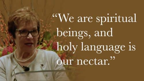We are spiritual beings, and holy language is our nectar.