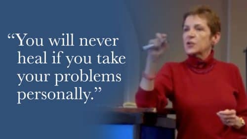 You will never heal if you take your problems personally.