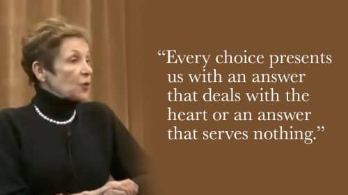 Every choice presents us with an answer that deals with the heart or an answer that serves nothing.