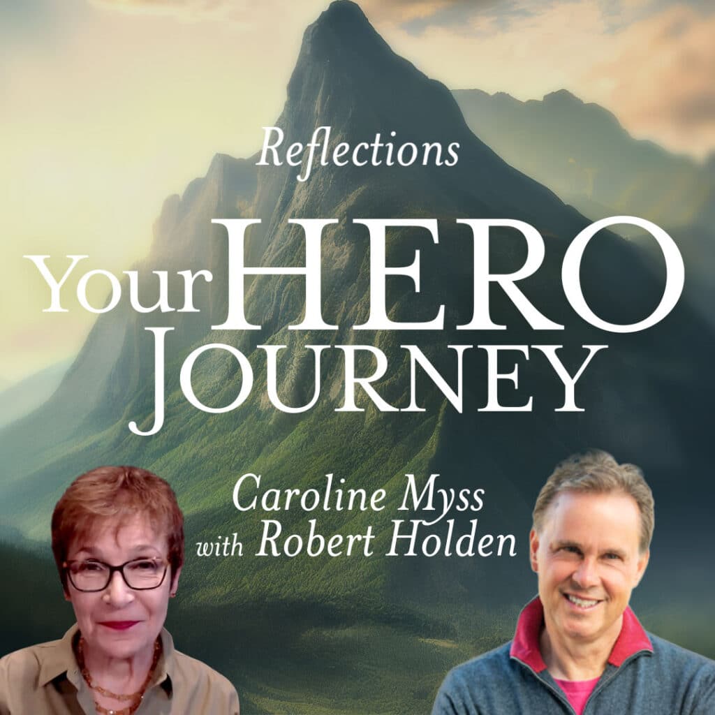 Your Hero Journey - Caroline Myss with Robert Holden