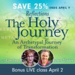 SAVE 25% - The Holy Journey - An Archetypal Journey of Transformation. Bonus LIVE class April 2.