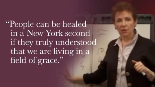 People can be healed in a New York second—if they truly understood that we are living in a field of grace.