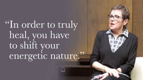 In order to truly heal, you have to shift your energetic nature.