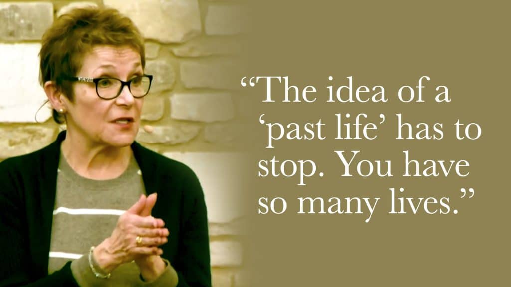 The idea of a “past life” has to stop. You have so many lives.