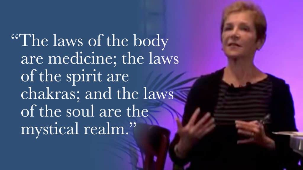 The laws of the body are medicine; the laws of the spirit are chakras; and the laws of the soul are the mystical realm.