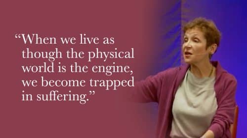 When you live as though this physical world is the engine, that is the source of suffering.