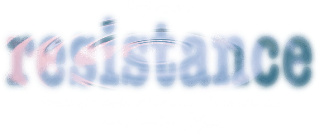 Reflections – Resistance: Directing Strategies of Your Soul in Times of Chaos – with Caroline Myss