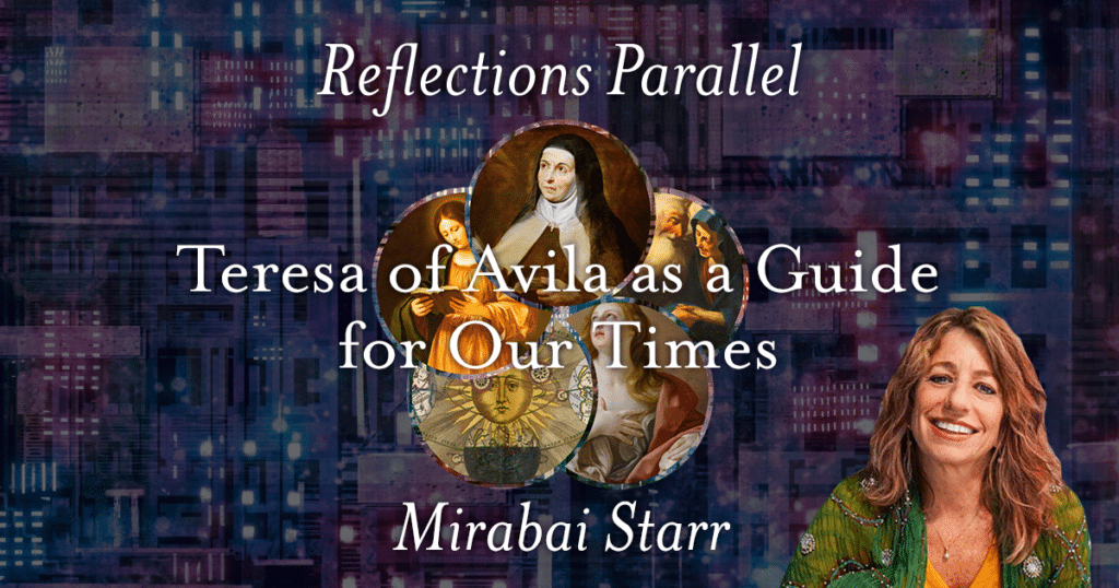 Reflections Parallel: Teresa of Avila as a Guide for Our Times