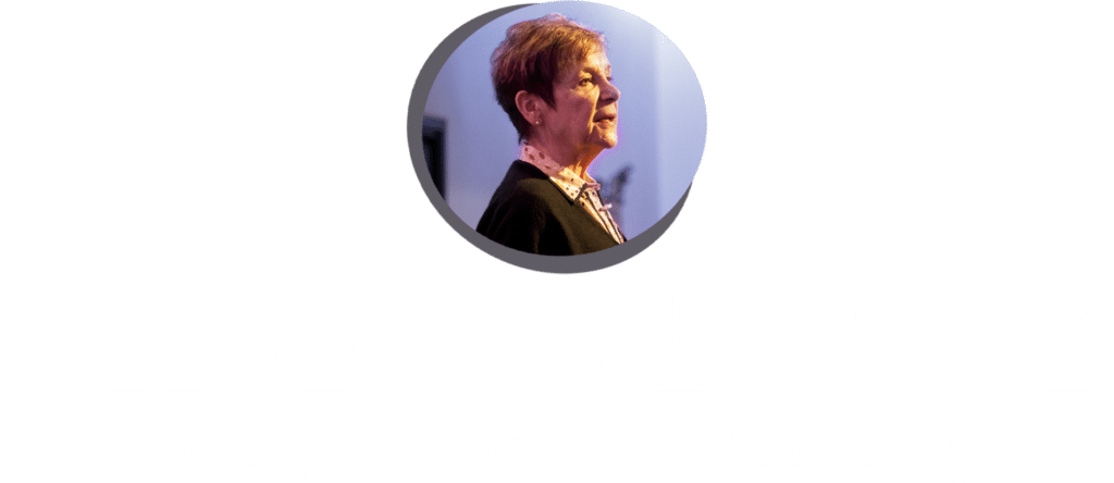 Choice & Power - Exploring the Choices That Matter in Life