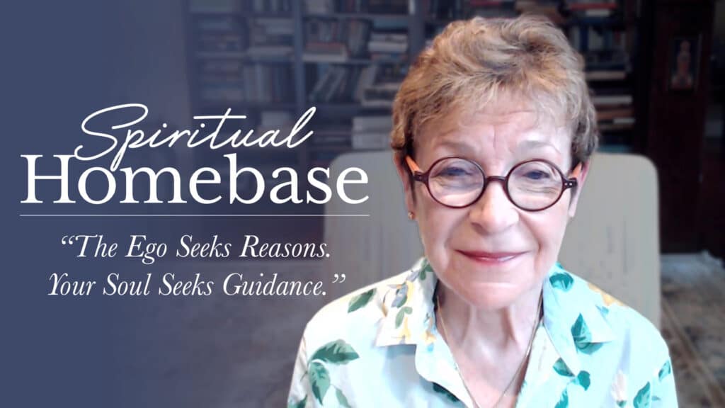 Spiritual Homebase. The ego seeks reasons. The soul seeks guidance.
