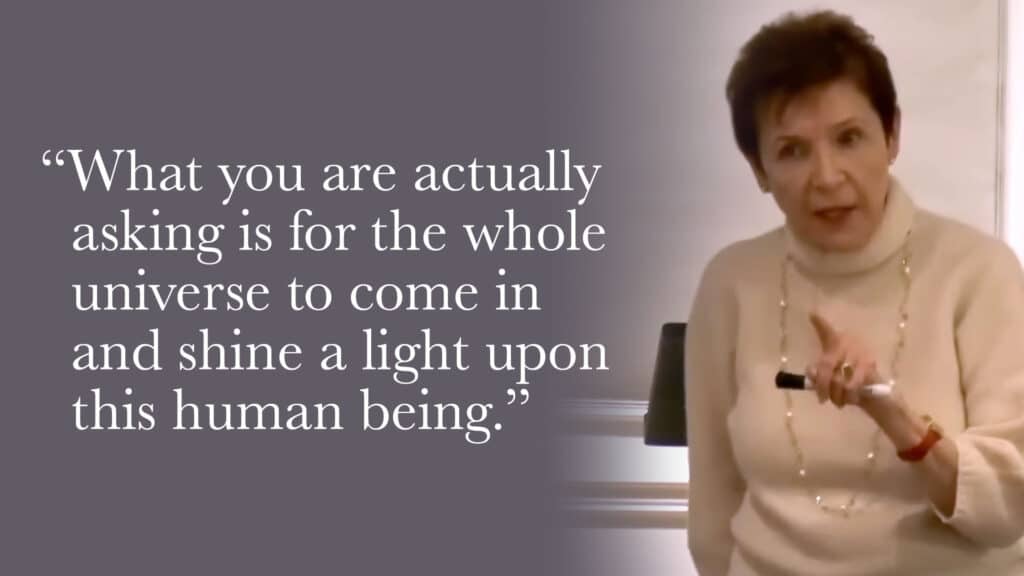 What you are actually asking is for the whole universe to come in and shine a light upon this human being.