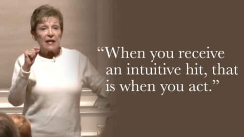 When you receive an intuitive hit, that is when you act.