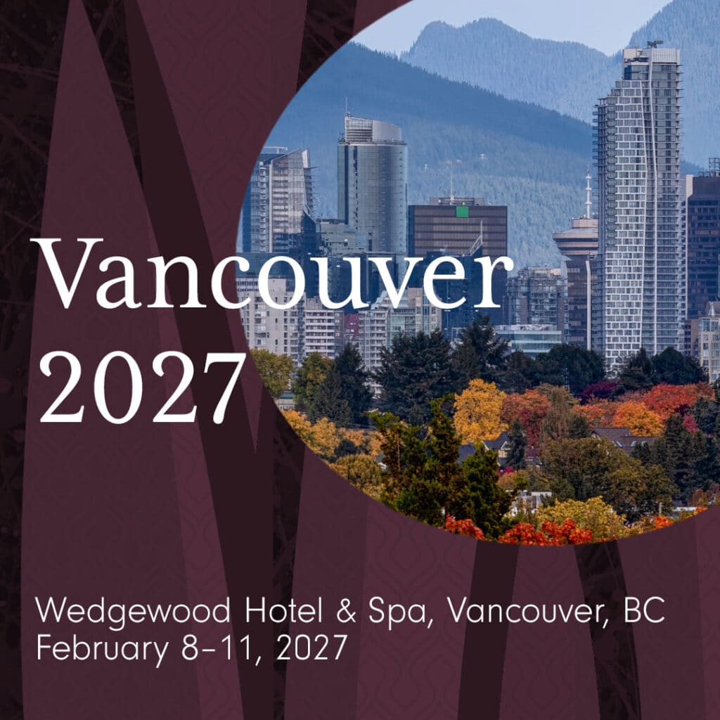 Vancouver 2027. Wedgewood Hotel & Spa, Vancouver, BC. February 8-11, 2027