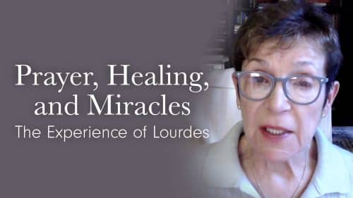 Prayer, Healing and Miracles - The Experience of Lourdes