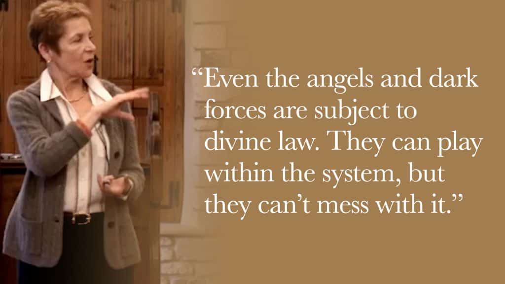 Even the angels and dark forces are subject to divine law. They can play within the system, but they can’t mess with it.