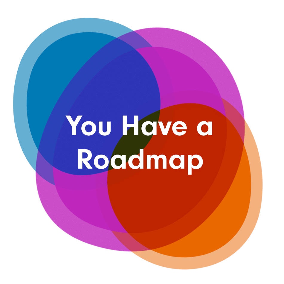 You Have a Roadmap