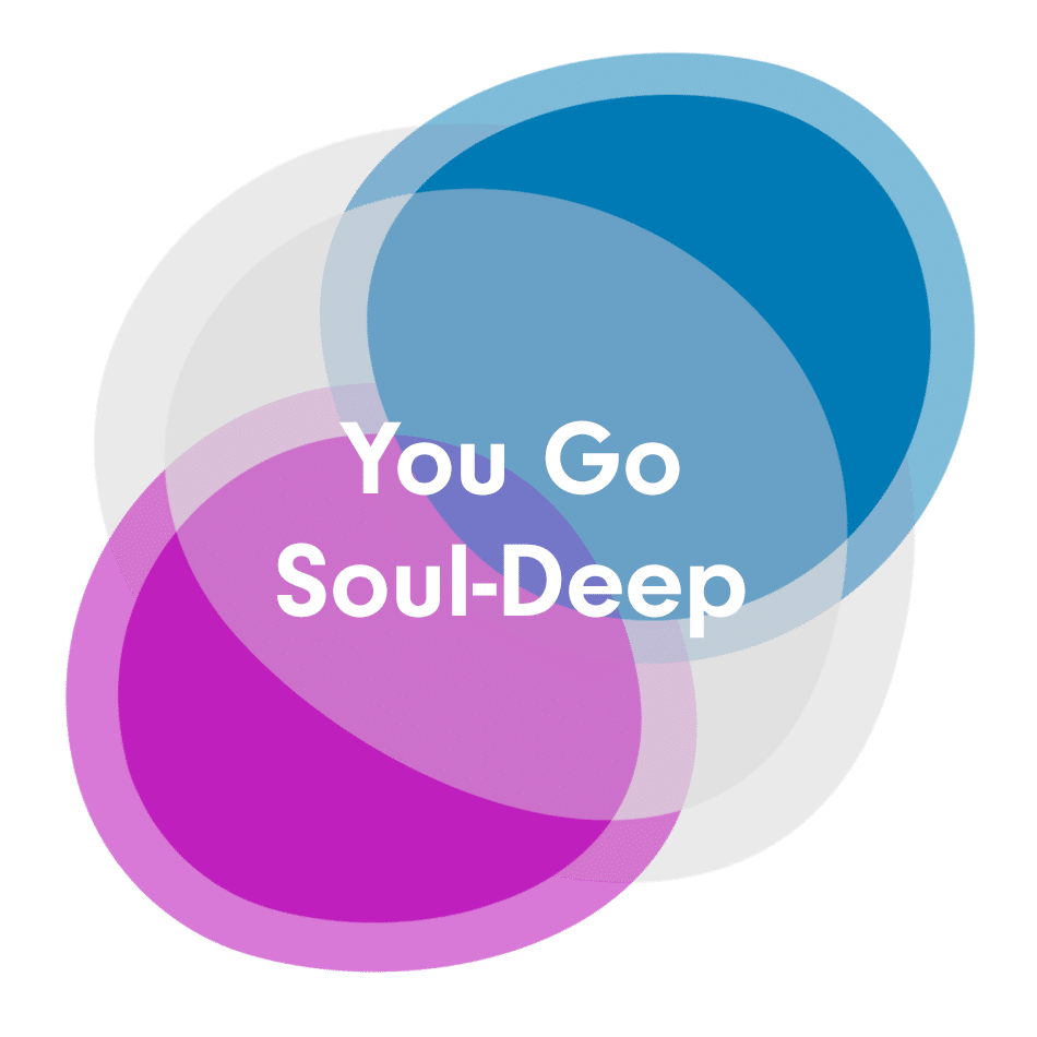 You Go Soul-Deep