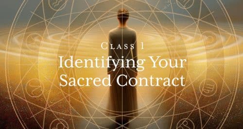 Class 1 - Identifying Your Sacred Contract