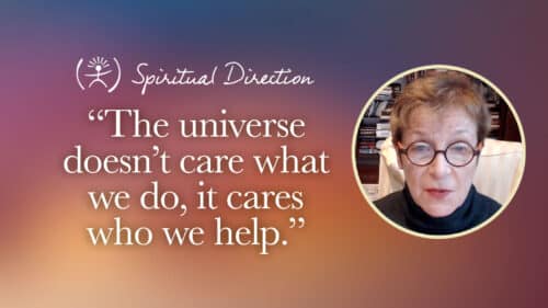 The universe doesn't care what we do, it cares who we help